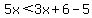 5x%3C3x%2B6-5