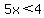 5x%3C4