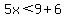 5x%3C9%2B6