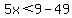 5x%3C9-49