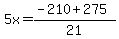 5x=%28-210%2B275%29%2F21