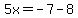 5x=+-+7-8