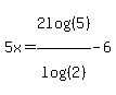 5x=+2log%28%285%29%29%2Flog%28%28+2%29%29+-6