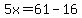 5x=+61-16