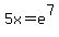 5x=+e%5E7
