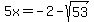 5x=-2-sqrt%2853%29