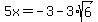 5x=-3-3%2Asqrt%286%29