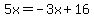 5x=-3x%2B16+