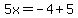 5x=-4%2B5