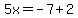 5x=-7%2B2