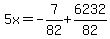 5x=-7%2F82%2B6232%2F82