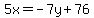 5x=-7y%2B76