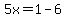 5x=1-6
