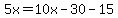 5x=10x-30-15