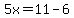 5x=11-6