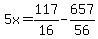 5x=117%2F16-657%2F56