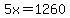 5x=1260