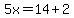 5x=14%2B2