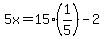 5x=15%281%2F5%29-2