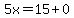 5x=15%2B0