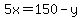 5x=150-y