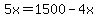 5x=1500-4x