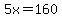 5x=160