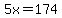 5x=174