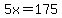 5x=175