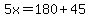 5x=180%2B45
