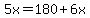 5x=180%2B6x