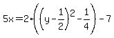 5x=2%28%28y-1%2F2%29%5E2-1%2F4%29-7