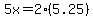 5x=2%285.25%29
