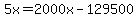 5x=2000x-129500