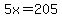 5x=205