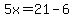 5x=21-6