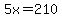 5x=210