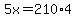 5x=210%2A4