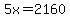 5x=2160