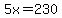 5x=230