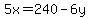 5x=240-6y