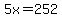 5x=252