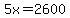 5x=2600