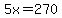 5x=270