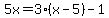 \"5x=3%28x-5%29-1\"