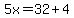 5x=32%2B4