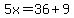 5x=36%2B9