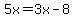 5x=3x-8