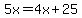 5x=4x%2B25
