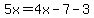 5x=4x-7-3